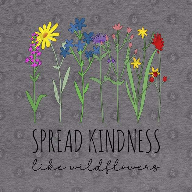 Wildflowers Galore - Spread Kindness Like Wildflowers by Whimsical Frank